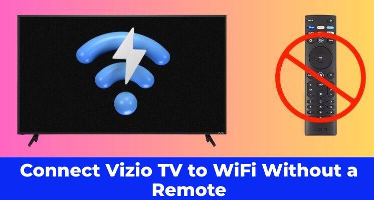 Connect Vizio TV to WiFi Without a Remote